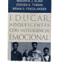 Educar con Inteligencia Emocional - Maurice J. Elias, Steven E. Tobias, Brian S. Friedlander